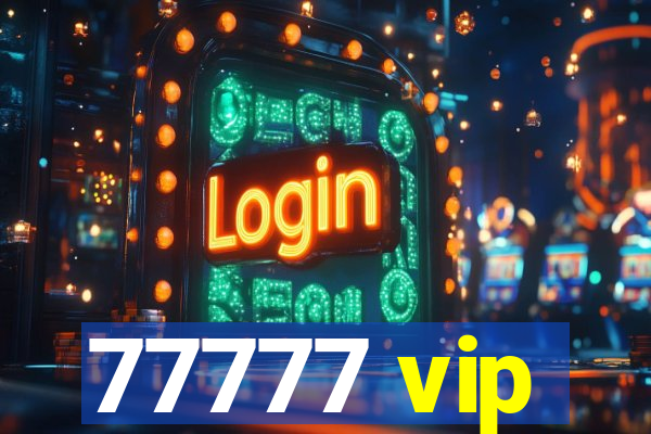 77777 vip